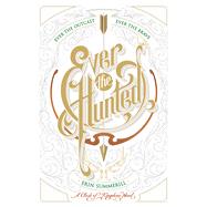 Ever the Hunted by Summerill, Erin, 9780544664456