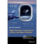 Flight Dynamics and Control of Aero and Space Vehicles by Yedavalli, Rama K., 9781118934456