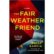 The Fair Weather Friend by Jessie Garcia, 9781250364456