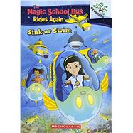 Sink or Swim: Exploring Schools of Fish: A Branches Book (The Magic School Bus Rides Again) Exploring Schools of Fish by Unknown, 9781338194456