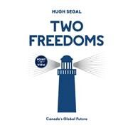 Two Freedoms by Segal, Hugh, 9781459734456