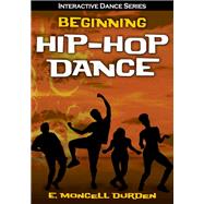 Beginning Hip-hop Dance by Durden, E. Moncell, 9781492544456