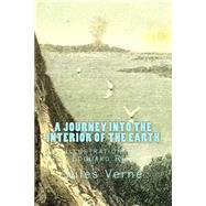 A Journey into the Interior of the Earth by Verne, Jules; Riou, Edouard; Malleson, Frederick Amadeus, 9781502814456