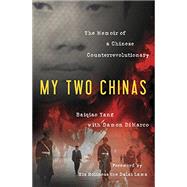 My Two Chinas: The Memoir of a Chinese Counterrevolutionary by Tang, Baiqiao; DiMarco, Damon;, 9781616144456