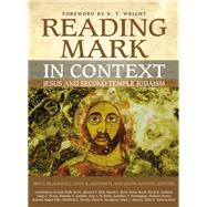 Reading Mark in Context by Blackwell, Ben C.; Goodrich, John K.; Maston, Jason; Wright, N. T., 9780310534457