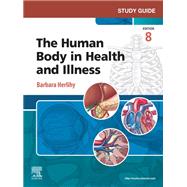 Study Guide for The Human Body in Health and Illness - E-Book by Barbara Herlihy, 9780443124457