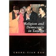 Religion and Democracy in Taiwan by Kuo, Cheng-Tian, 9780791474457