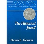 What Are They Saying About the Historical Jesus? by Gowler, David B., 9780809144457