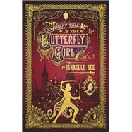 The Contrary Tale of the Butterfly Girl From the Peculiar Adventures of John Lovehart, Esq., Volume 2 by BEE, ISHBELLE, 9780857664457