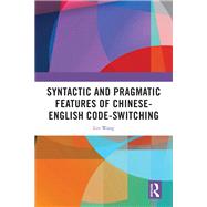Syntactic and Pragmatic Features of Chinese-English Code-switching by Lin Wang, 9781040924457