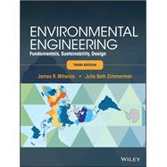 Environmental Engineering Fundamentals, Sustainability, Design by Mihelcic, James R.; Zimmerman, Julie B., 9781119604457
