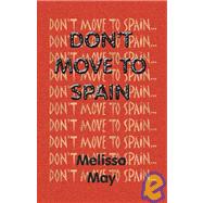 Don't Move To Spain by May, Melissa, 9781412024457