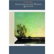 Samantha on the Woman Question by Holley, Marietta, 9781503344457