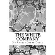 The White Company by Doyle, Arthur Conan, Sir, 9781508604457