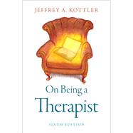 On Being a Therapist by Kottler, Jeffrey A., 9780197604458