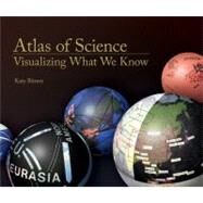 Atlas of Science Visualizing What We Know by Borner, Katy, 9780262014458
