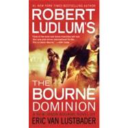 Robert Ludlum's (TM) The Bourne Dominion by Ludlum, Robert; Van Lustbader, Eric, 9780446564458