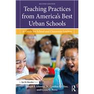 Teaching Practices from America's Best Urban Schools: A Guide for School and Classroom Leaders by Johnson Jr.; Joseph F., 9780815384458