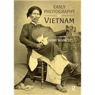 Early Photography in Vietnam by Terry Bennett, 9781003694458