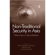 Non-Traditional Security in Asia: Dilemmas in Securitization by Emmers,Ralf;Caballero-Anthony,, 9781138264458