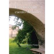 Esto no es un cuento de hadas / This is not a fairy tale by Nez, Raquel Montiel, 9781499624458