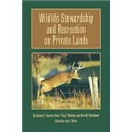 Wildlife Stewardship and Recreation on Private Lands by Benson, Delwin E.; Winn, Judy F.; Shelton, Ross; Steinbach, Donny W., 9781585444458