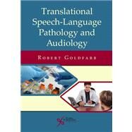 Translational Speech-Language Pathology and Audiology by Goldfarb, Robert, Ph.D., 9781597564458