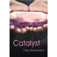 Catalyst by Richardson, Tracy, 9781612544458