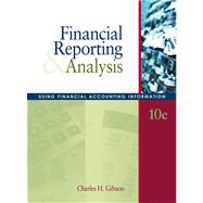 Financial Reporting and Analysis Using Financial Accounting Information (with Thomson Analytics Access Code) by Gibson, Charles H., 9780324304459