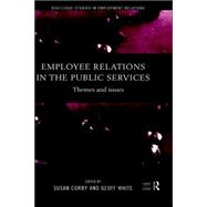 Employee Relations in the Public Services: Themes and Issues by White; Geoff, 9780415174459