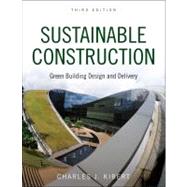 Sustainable Construction : Green Building Design and Delivery by Kibert, Charles J., 9780470904459