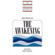 New Essays on the Awakening by Edited by Wendy Martin, 9780521314459