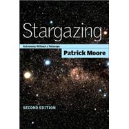 Stargazing: Astronomy without a Telescope by Patrick Moore, 9780521794459