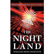 The Night Land by Hodgson, William Hope; Lupton, Colin J. E.; Dragomir, Carmina M., 9780981224459