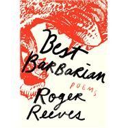 Best Barbarian Poems by Reeves, Roger, 9781324064459