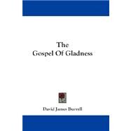 The Gospel of Gladness by Burrell, David J., 9781432664459