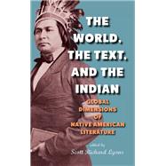 The World, the Text, and the Indian by Lyons, Scott Richard, 9781438464459