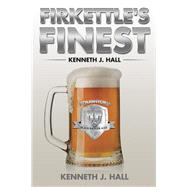 Firkettle's Finest by Hall, Kenneth J., 9781482854459