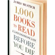1,000 Books to Read Before You Die by Mustich, James, 9781523504459