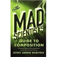 The Mad Scientist's Guide to Composition by Weinstock, Jeffrey Andrew, 9781554814459