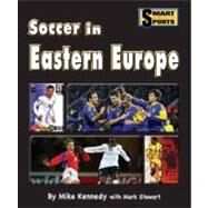 Soccer in Eastern Europe by Kennedy, Mike; Stewart, Mark (CON), 9781599534459