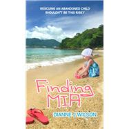 Finding Mia by Wilson, Dianne J., 9781611164459
