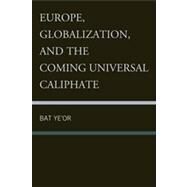 Europe, Globalization, and the Coming of the Universal Caliphate by Ye'Or, Bat, 9781611474459