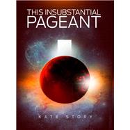 This Insubstantial Pageant by Story, Kate, 9781771484459