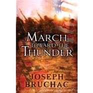 March Toward the Thunder by Bruchac, Joseph, 9780142414460