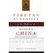 Tibetan Buddhists In The Making Of Modern China by Tuttle, Gray, 9780231134460