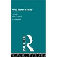 Percy Bysshe Shelley: The Critical Heritage by Barcus,James E., 9780415134460