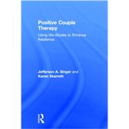 Positive Couple Therapy: Using We-Stories to Enhance Resilience by Singer; Jefferson A., 9780415824460