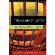 The Color of Justice Race, Ethnicity, and Crime in America by Walker, Samuel; Spohn, Cassia; DeLone, Miriam, 9780534624460