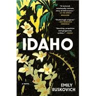 Idaho A Novel by Ruskovich, Emily, 9780812984460